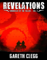 Gareth Clegg — Revelations: A Weird West Novella Series (Chronicles of the Fallen Book 3)