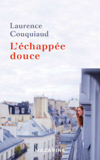 Laurence Couquiaud [Couquiaud, Laurence] — L'échappée douce
