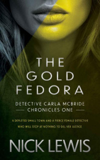 Nick Lewis — The Gold Fedora: A Detective Series