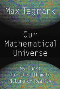 Max Tegmark — Our Mathematical Universe