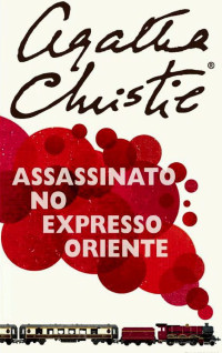 Agatha Christie — Assassinato no Expresso Oriente