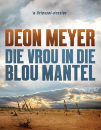 Deon Meyer — Die vrou in die blou mantel (Afrikaans Edition)