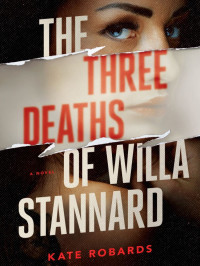 Robards, Kate — The Three Deaths of Willa Stannard