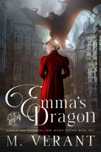 M. Verant — Emma’s Dragon: London and Pemberley (Jane Austen Fantasy #2)