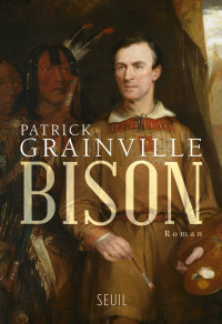 Patrick Grainville [Grainville, Patrick] — Bison