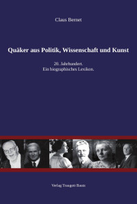 Claus Bernet — Quäker aus Politik, Wissenschaft und Kunst, 20. Jahrhundert. Ein biographisches Lexikon