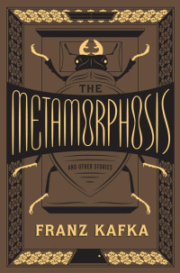 Franz Kafka — The Metamorphosis and Other Stories