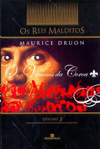 Maurice Druon — Os Venenos da Coroa - Reis Malditos #3