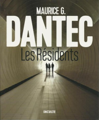 Maurice G Dantec [Dantec, Maurice G] — Les résidents