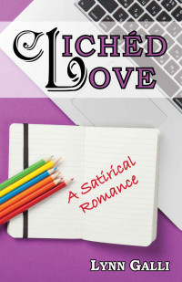 Lynn Galli — Clichéd Love: A Satirical Romance