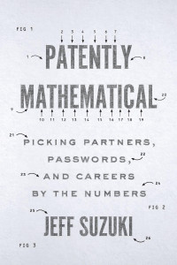 Jeff Suzuki — Patently Mathematical: Picking Partners, Passwords, and Careers by the Numbers