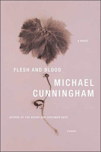 Michael Cunningham — Flesh and Blood
