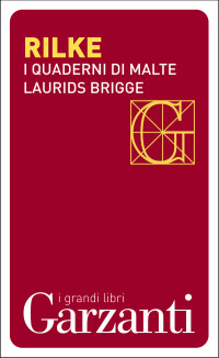 Reiner Maria Rilke — I quaderni di Malte Laurids Brigge (Garzanti)