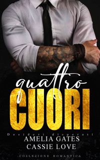 Love, Cassie & Gates, Amelia — Quattro Cuori: Collezione Romantica (Italian Edition)