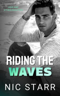 Nic Starr — Riding The Waves (Love & Other Disasters)