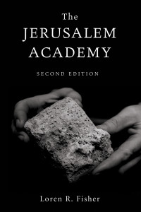 Loren R. Fisher; — The Jerusalem Academy, 2nd Edition