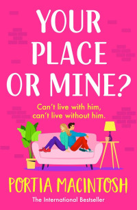 Portia MacIntosh — Your Place or Mine?