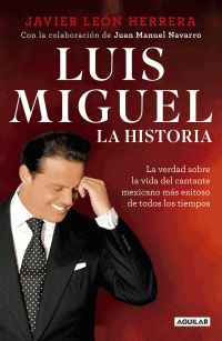 Javier León Herrera — Luis Miguel: la historia