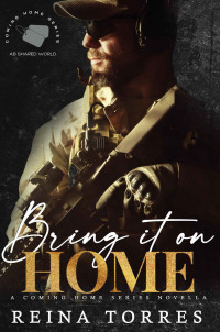 Reina Torres & Romance Bunnies — Bring it on Home: Coming Home Series