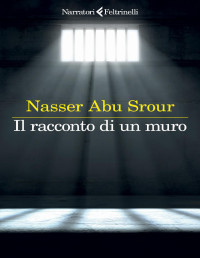 Nasser Abu Srour — Il racconto di un muro