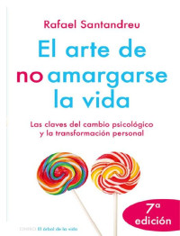 Rafael Santandreu — El arte de no amargarse la vida