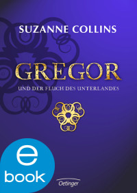 Suzanne Collins — 004 - Gregor und der Fluch des Unterlandes