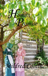 Mildred Colvin — Home's Promise (Oregon Trail)