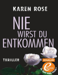 Karen Rose — Nie wirst du entkommen