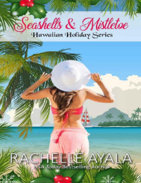 Rachelle Ayala [Ayala, Rachelle] — Seashells & Mistletoe (Hawaiian Holiday Book 2)