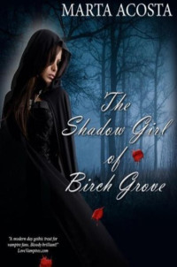 Marta Acosta [Acosta, Marta] — The Shadow Girl of Birch Grove