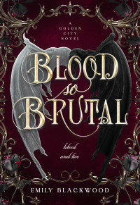 Emily Blackwood — Blood So Brutal: Golden City Book 2