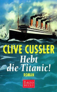 Clive Cussler — Hebt die Titanic!