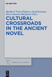 Marília P. Futre Pinheiro, David Konstan, Bruce Duncan MacQueen — Cultural Crossroads in the Ancient Novel
