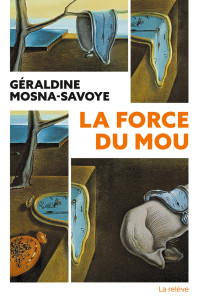 Géraldine Mosna-Savoye — La force du mou