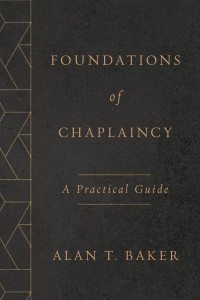 Alan T. Baker; — Foundations of Chaplaincy