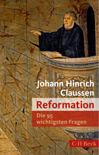 Claussen, Johann Hinrich — Die 95 wichtigsten Fragen: Reformation