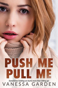 Vanessa Garden — Push Me Pull Me