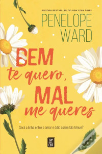 Penelope Ward — Bem Te Quero, Mal Me Queres