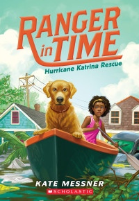 Messner, Kate — [Ranger in Time 08] • Hurricane Katrina Rescue