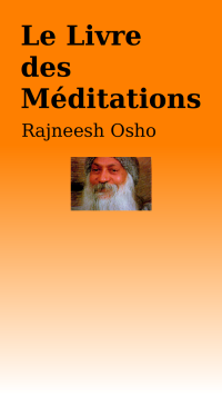 Shree Rajneesh — Le Livre des Méditations (Le Livre Orange), Bagwan Shree Rajneesh (Osho)