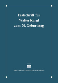 Herausgegeben von Peter-Alexis Albrecht, Stefan Kirsch, Ulfrid Neumann, Stefan Sinner — Festschrift für Walter Kargl zum 70. Geburtstag