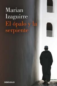 Marian Izaguirre  — El ópalo y la serpiente