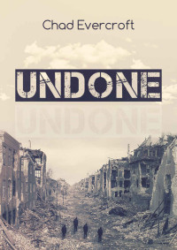 Chad Evercroft — Undone: A Dystopian Fiction Novel