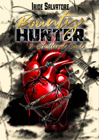 Iride Salvatore — Bounty Hunter Tome 2 _ Shattered Soul (French Edition)