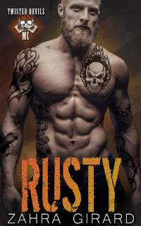 Zahra Girard [Girard, Zahra] — Rusty (Twisted Devils MC Book 2)