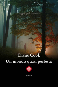 Diane Cook — Un mondo quasi perfetto