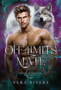 Vera Rivers — Off-Limits Mate (Wolves of Oakwood Book 7)