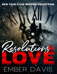 Ember Davis — Resolutions and Love: New Year's Eve Besties Collection