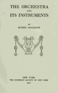 Esther Singleton — The orchestra and its instruments