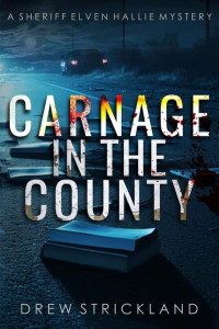 Strickland, Drew — Sheriff Elven Hallie 07-Carnage in the Country